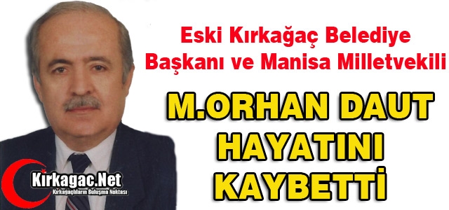 ACI HABER…M.ORHAN DAUT HAYATINI KAYBETTİ