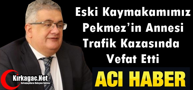 ACI HABER..PEKMEZ'İN ANNESİ TRAFİK KAZASINDA VEFAT ETTİ
