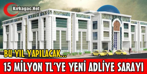 ADLİYE SARAYI BU YIL YAPILACAK