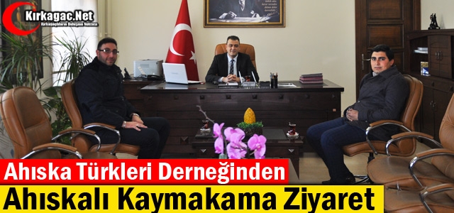 AHISKA TÜRKLERİ DERNEĞİNDEN AHISKALI KAYMAKAMA ZİYARET