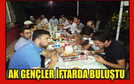 AK GENÇLER İFTARDA BULUŞTU