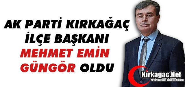 AK PARTİ İLÇE BAŞKANI GÜNGÖR OLDU