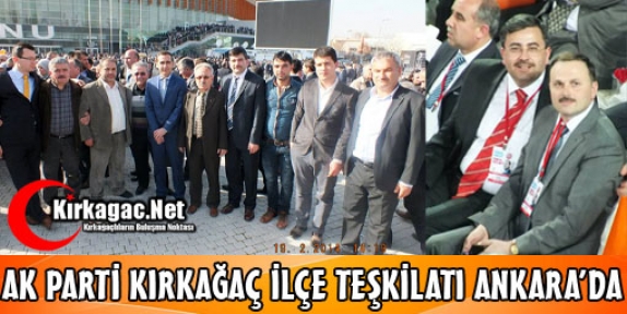 AK PARTİ KIRKAĞAÇ İLÇE TEŞKİLATI ANKARA’DA