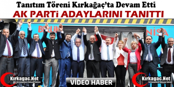 AK PARTİ KIRKAĞAÇ’TA ADAYLARINI TANITTI(VİDEO)