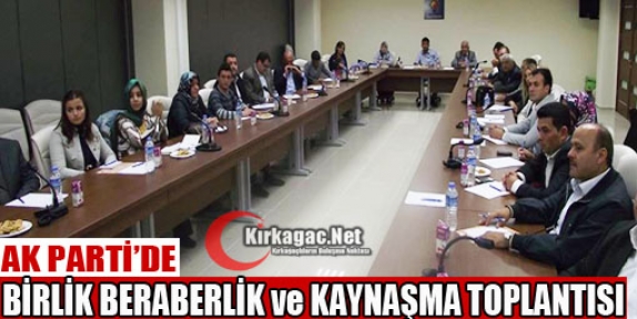 AK PARTİ'DE KAYNAŞMA TOPLANTISI