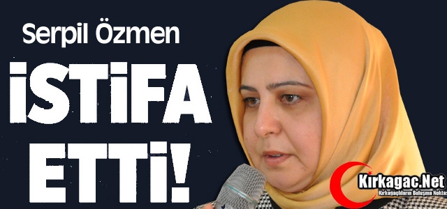 AK PARTİ'DE ÖZMEN İSTİFA ETTİ