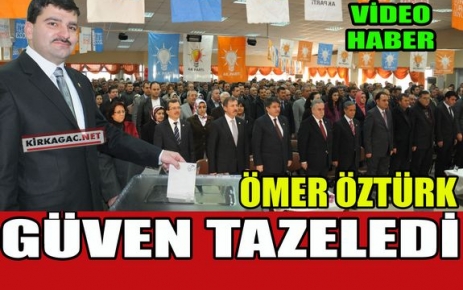 AK PARTİ'DE ÖZTÜRK GÜVEN TAZELEDİ(VİDEO)