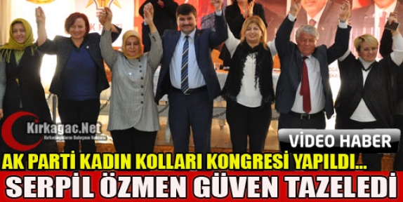 AK PARTİ’DE SERPİL ÖZMEN GÜVEN TAZELEDİ(VİDEO)