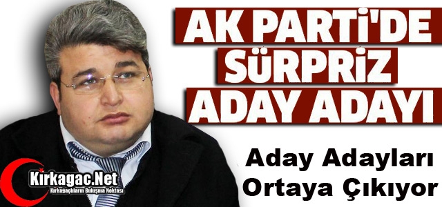 AK PARTİ'DE SÜRPRİZ ADAY ADAYI