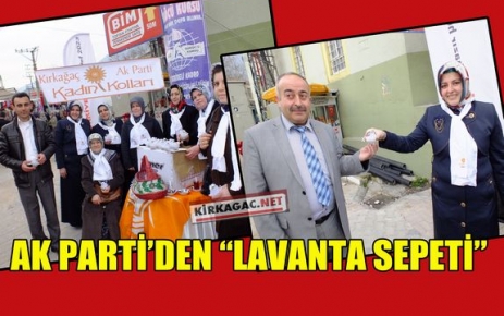 AK PARTİ'DEN “LAVANTA SEPETİ“