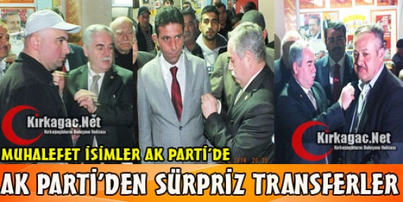 AK PARTİ'DEN SÜRPRİZ TRANSFERLER