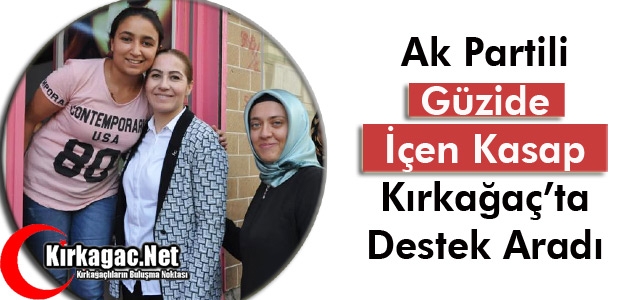 AK PARTİLİ KASAP KIRKAĞAÇ’TA DESTEK ARADI