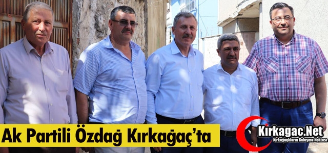 AK PARTİLİ ÖZDAĞ KIRKAĞAÇ'TA