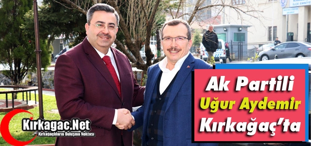 AK PARTİLİ UĞUR AYDEMİR KIRKAĞAÇ'TA