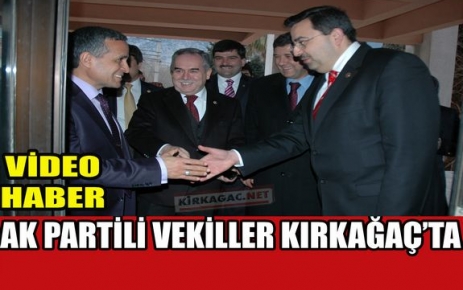 AK PARTİLİ VEKİLLER KIRKAĞAÇ'TA(VİDEO)