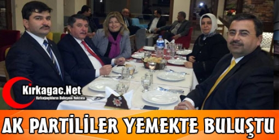 AK PARTİLİLER YEMEKTE BULUŞTU