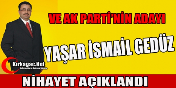 AK PARTİ'NİN ADAYI NİHAYET BELLİ OLDU