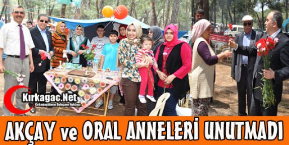 AKÇAY ve ORAL ANNELERİ UNUTMADI