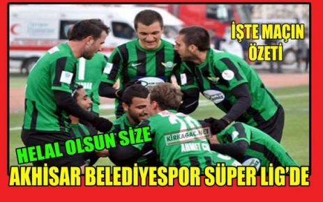 AKHİSAR BELEDİYESPOR SÜPER LİGDE(VİDEO)