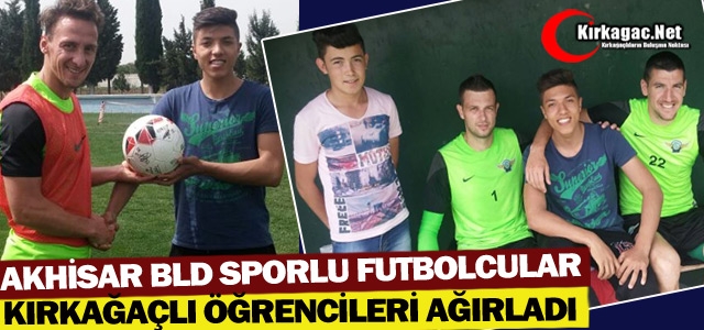 AKHİSAR BLD SPOR, KIRKAĞAÇLI ÖĞRENCİLERİ AĞIRLADI