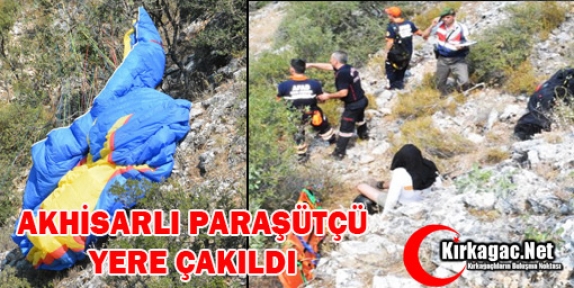 AKHİSARLI PARAŞÜTÇÜ YERE ÇAKILDI