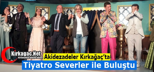 AKİDEZADELER KIRKAĞAÇ'LILARLA BULUŞTU