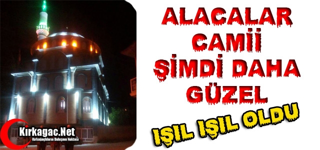 ALACALAR CAMİİ ŞİMDİ DAHA GÜZEL