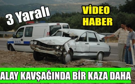 ALAY KAVŞAĞINDA BİR KAZA DAHA 3 YARALI(VİDEO)