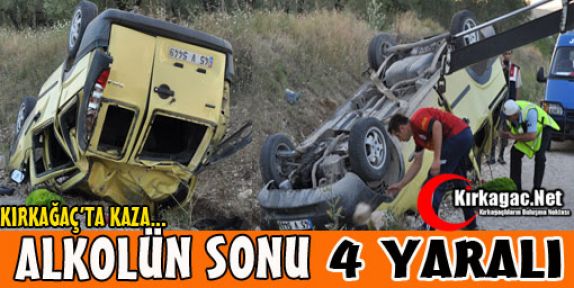 ALKOLÜN SONU 4 YARALI