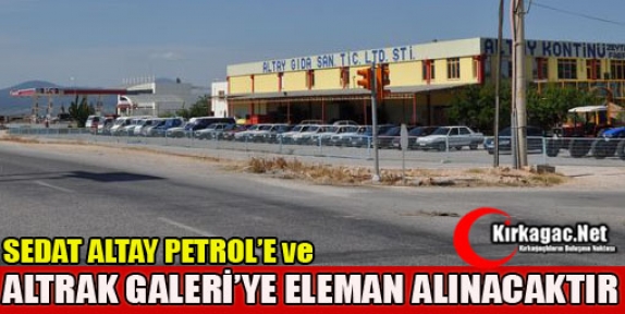 ALTAY AKARYAKIT ve ALTRAK GALERİYE ELEMAN ALINACAKTIR