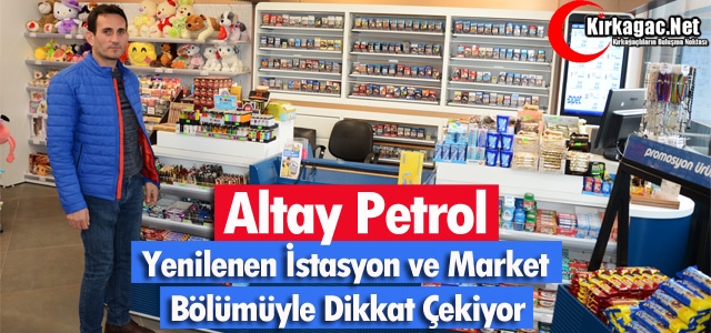 ALTAY PETROL YENİ YÜZÜYLE HİZMET VERİYOR