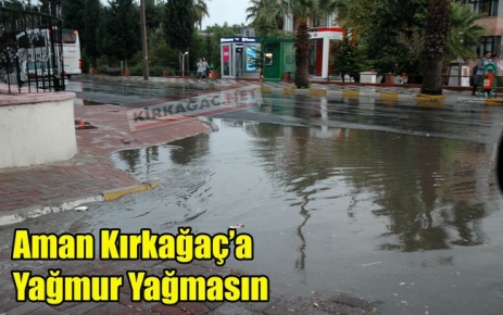 Aman Kırkağaç'a Yağmur Yağmasın