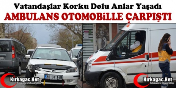 AMBULANS OTOMOBİLLE ÇARPIŞTI