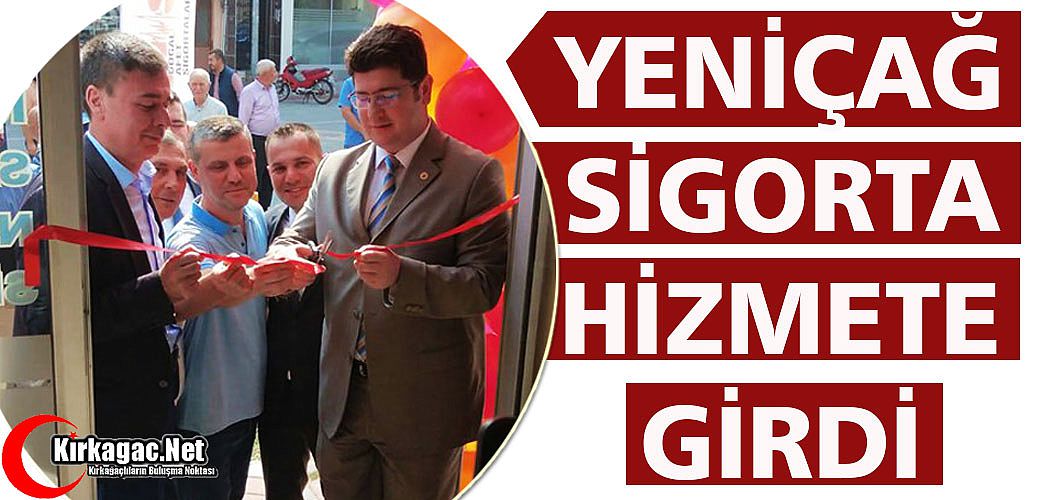 YENİÇAĞ SİGORTA HİZMETE GİRDİ