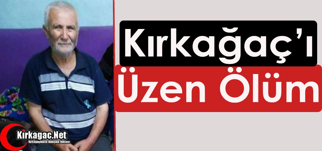 KIRKAĞAÇ'I ÜZEN ÖLÜM