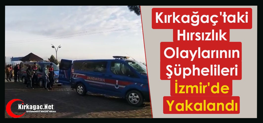 Kırkağaç'taki Hırsızlık Olaylarının Şüphelileri İzmir'de Yakalandı
