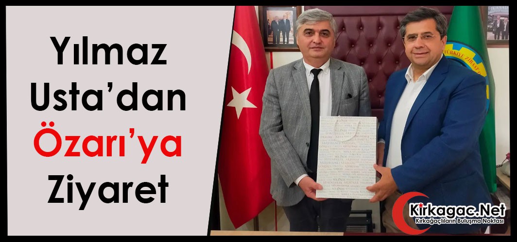 YILMAZ USTA’DAN ÖZARI’YA ZİYARET