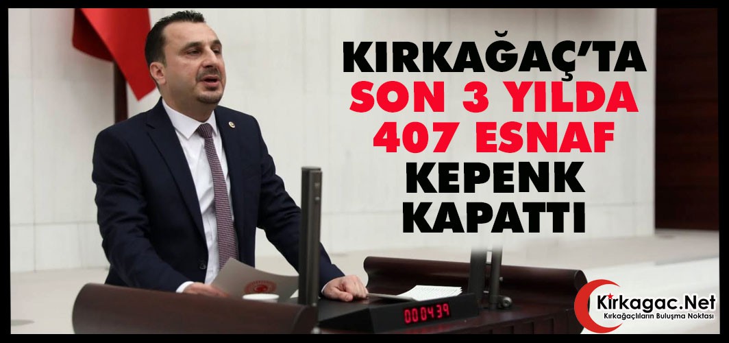 KIRKAĞAÇ’TA SON 3 YILDA 407 ESNAF KEPENK KAPATTI