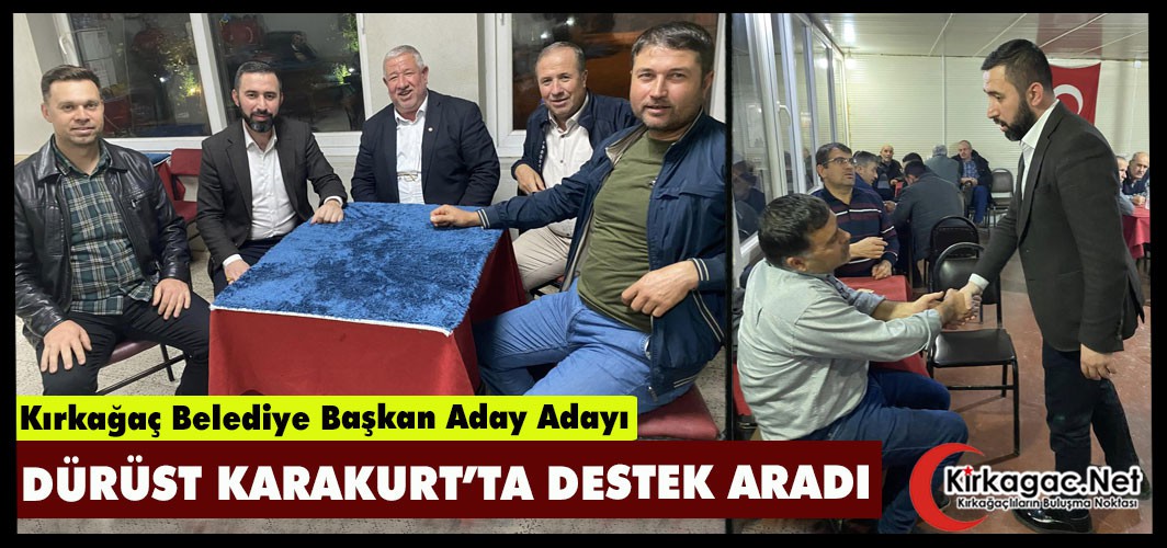 DÜRÜST KARAKURT’TA DESTEK ARADI