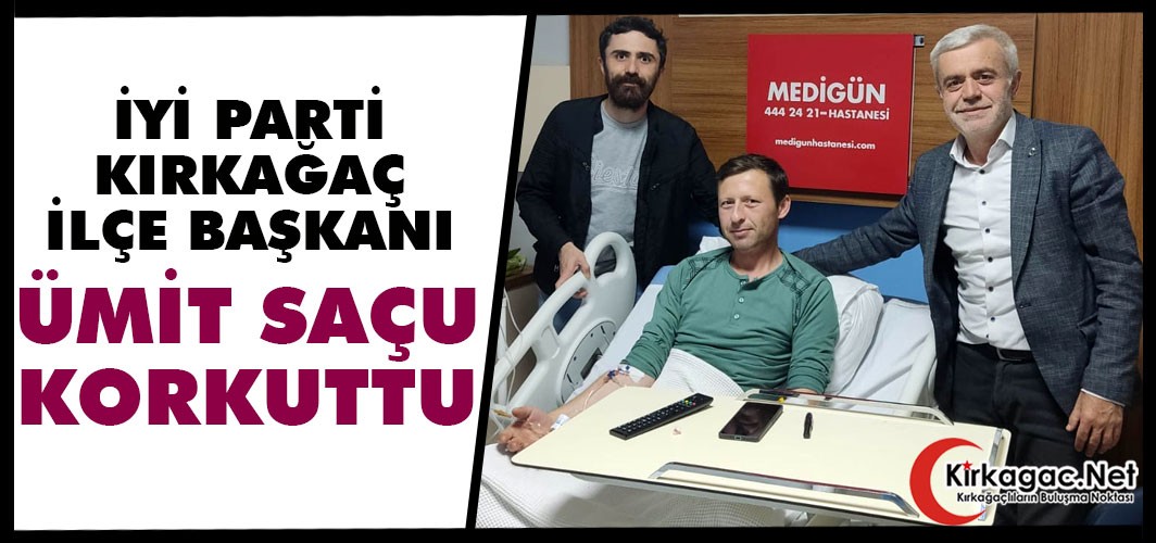 İYİ PARTİ İLÇE BAŞKANI ÜMİT SAÇU KORKUTTU