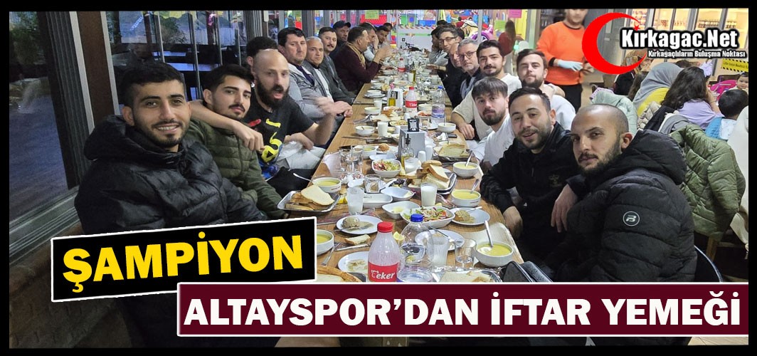 ŞAMPİYON ALTAYSPOR’DAN İFTAR YEMEĞİ
