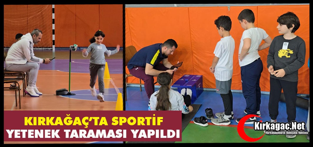 KIRKAĞAÇ’TA SPORTİF YETENEK TARAMASI YAPILDI