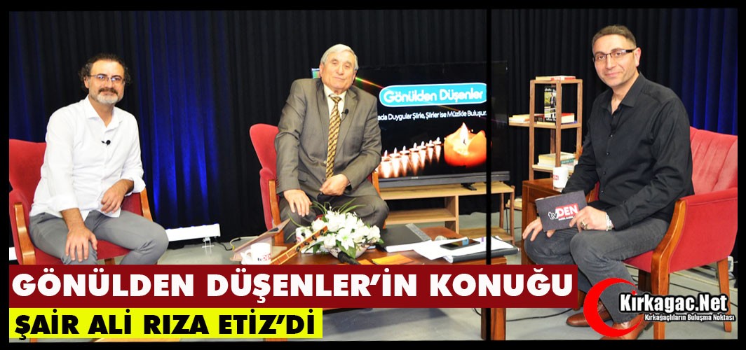 GÖNÜLDEN DÜŞENLER'İN KONUĞU ALİ RIZA ETİZ'Dİ