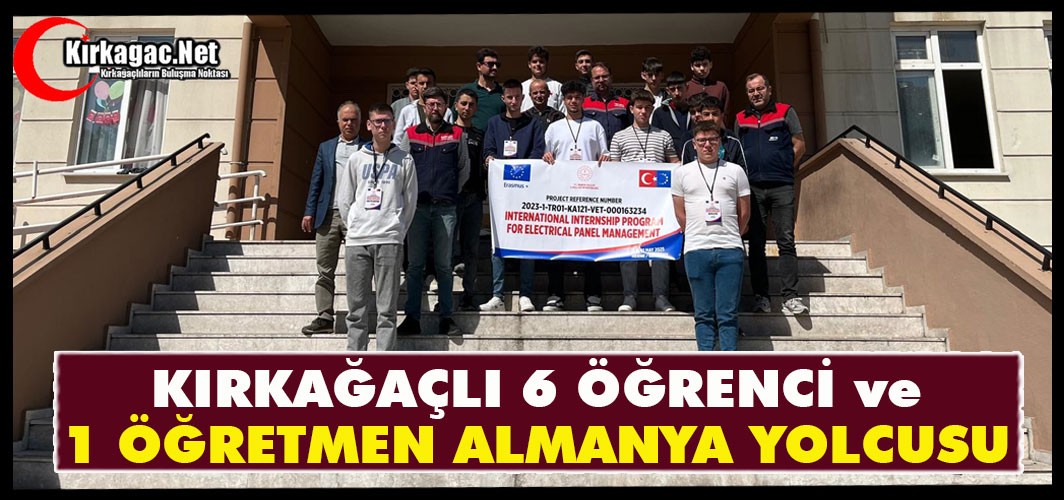 KIRKAĞAÇLI 6 ÖĞRENCİ ve 1 ÖĞRETMEN ALMANYA YOLCUSU