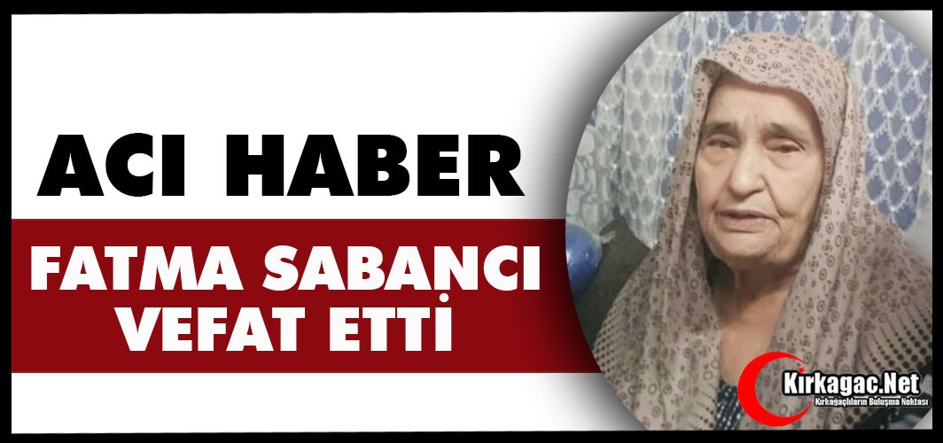 ACI HABER.. FATMA SABANCI VEFAT ETTİ