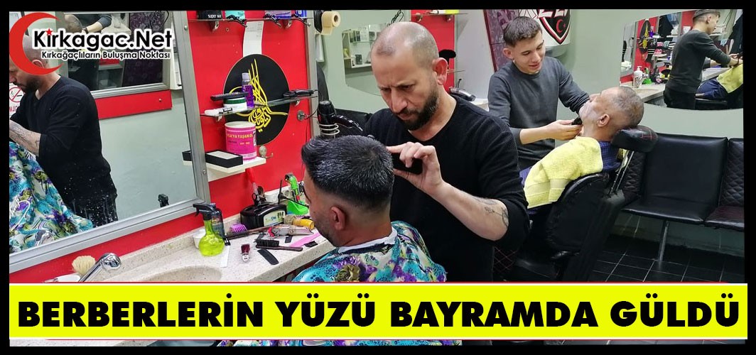 KIRKAĞAÇLI BERBERLERİN YÜZÜ "BAYRAMDA" GÜLDÜ