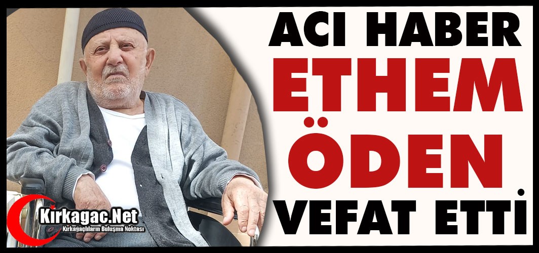 ACI HABER…ETHEM ÖDEN VEFAT ETTİ
