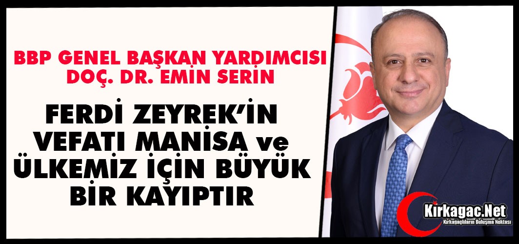 SERİN "ZEYREK'İN VEFATI TÜRKİYE İÇİN BÜYÜK BİR KAYIP"
