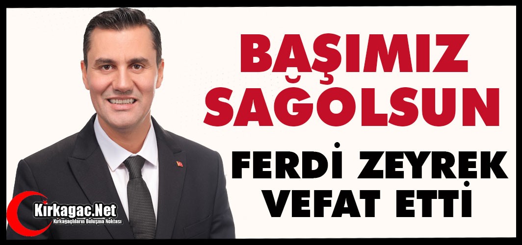 BAŞIMIZ SAĞOLSUN.. FERDİ ZEYREK VEFAT ETTİ
