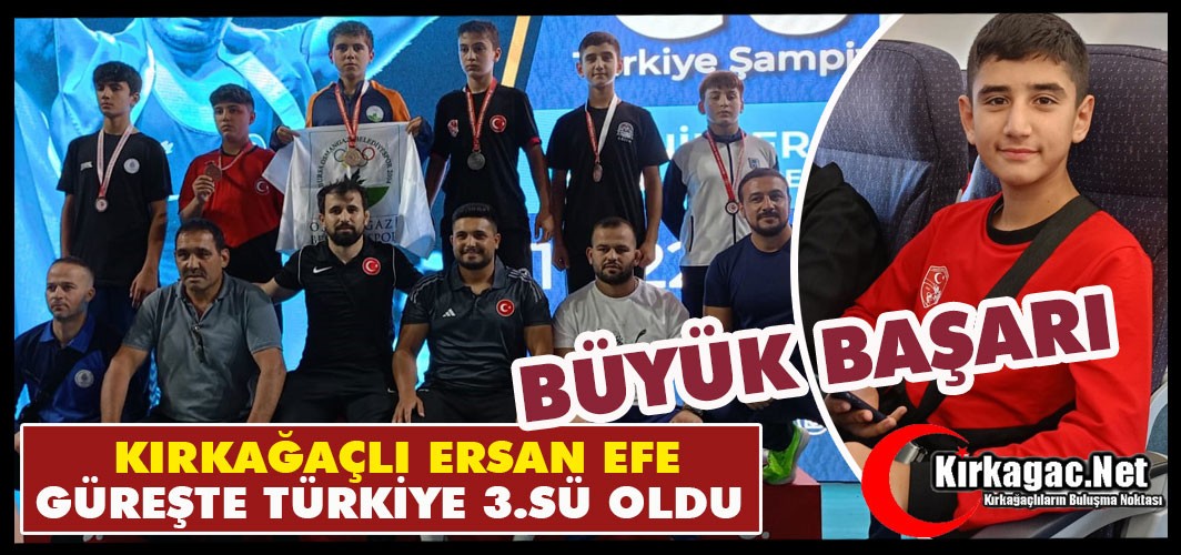 KIRKAĞAÇLI ERSAN EFE GÜREŞTE TÜRKİYE 3. SÜ